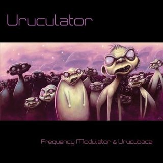 Frequency Modulator & Urucubaca - Uruculator (2009)