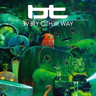 BT - Every Other Way (2009)