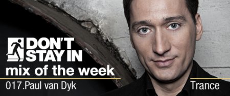 Paul van Dyk - Don't Stay In Mix of the Week 017 (11-01-2010)