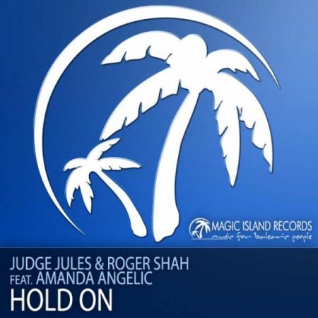 Judge Jules & Roger Shah feat. Amanda Angelic - Hold On (MAGIC027)
