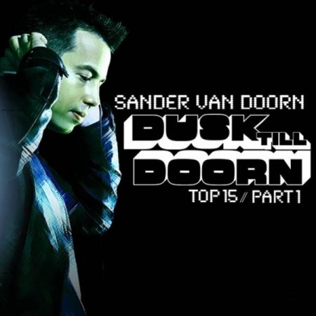 Sander van Doorn pres. Dusk Till Doorn Top 15 (Part 1)