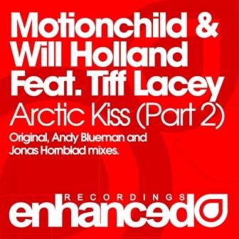 Motionchild & Will Holland feat. Tiff Lacey - Arctic Kiss (Part 2) (ENHANCED0520)