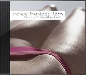 Trance Maniacs Party: Melody Of Heartbeat #28