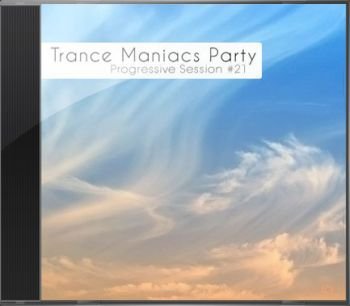 Trance Maniacs Party: Progressive Session #21