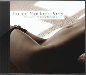 Trance Maniacs Party: Melody Of Heartbeat #31