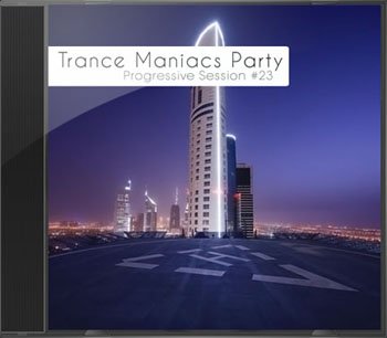 Trance Maniacs Party: Progressive Session #23