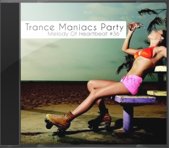 Trance Maniacs Party: Melody Of Heartbeat #36