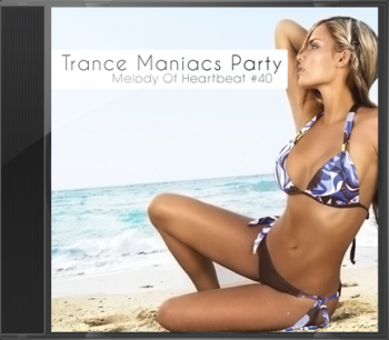 Trance Maniacs Party: Melody Of Heartbeat #40