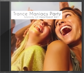 Trance Maniacs Party: Melody Of Heartbeat #41