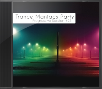 Trance Maniacs Party: Progressive Session #25