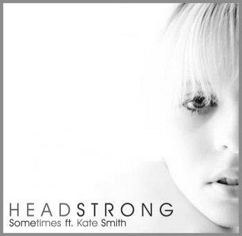 Headstrong Feat Kate Smith-Sometimes-2011
