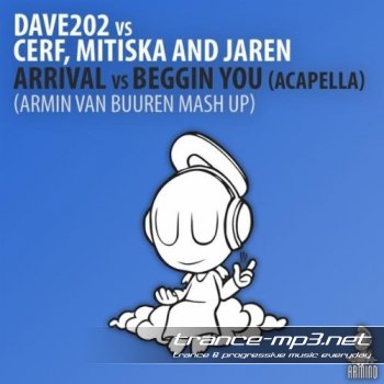  Dave202 vs. Cerf, Mitiska & Jaren - Arrival vs. beggin' you (Armin Van Buuren Mashup)-2011