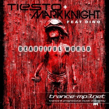 Tiesto And Mark Knight Feat Dino-Beautiful World-2011