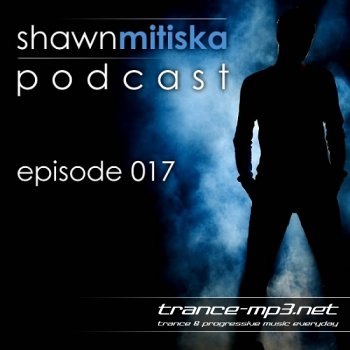 Shawn Mitiska Podcast - Episode 017