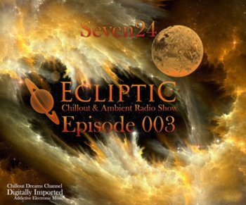 Seven24 - Ecliptic Episode 003 (10.04.2011)