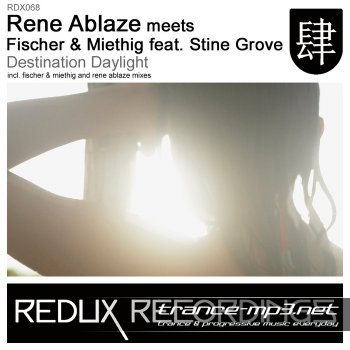 Rene Ablaze Meets Fischer And Miethig Feat Stine Grove-Destination Daylight-2011