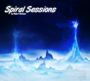 Robert Nickson - Spiral Sessions (May 2011)