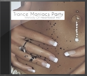 Trance Maniacs Party: Melody Of Heartbeat #47