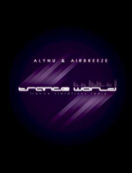 Alynu & AirBreeze - Trance World Part 95 @ Trance Vibrations Radio