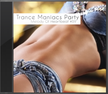 Trance Maniacs Party: Melody Of Heartbeat #59