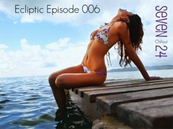 Seven24 - Ecliptic Episode 006 (10.07.2011)