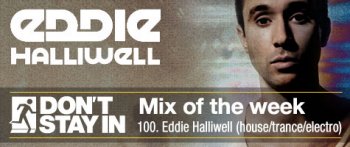 Eddie Halliwell - Dont Stay In Mix of the Week 100 (22-08-2011)
