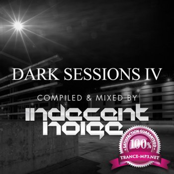 Dark Sessions IV Compiled And Mixed By Indecent Noise-WEB-2011