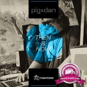 Pig & Dan - Then & Now 2011