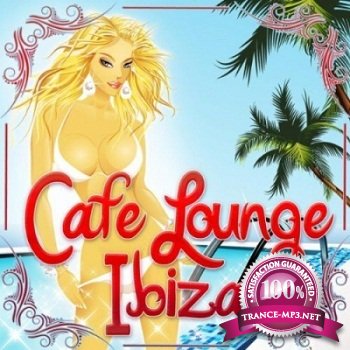 Cafe Lounge Ibiza Vol. 1 (Deluxe Erotic Chill Out and Del Mar Pearls)(2011)