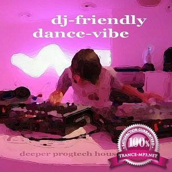DJ-Friendly Dance-Vibe (Deeper Progtech House Music) (2011)