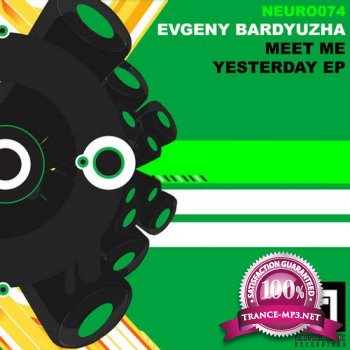 Evgeny Bardyuzha-Meet Me Yesterday EP-NEURO074-WEB-2011