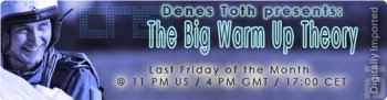 Denes Toth Presents - The Big Warm-Up Theory 011 November 2011