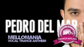 Pedro Del Mar - Mellomania Vocal Trance Anthems Episode 190 02-01-2012