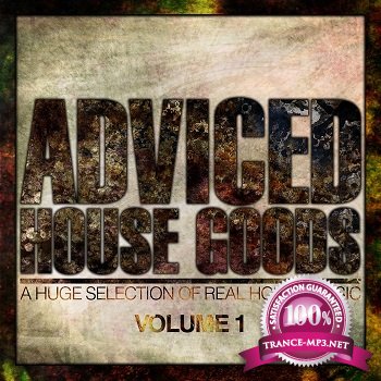 Adviced House Goods Vol 1 (A Huge Selection Of Real House Music) (2012)