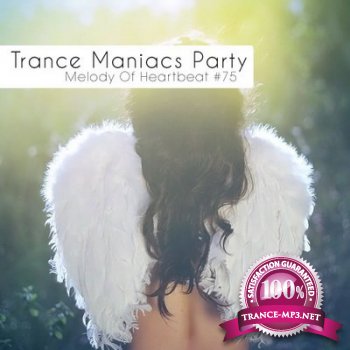 Trance Maniacs Party: Melody Of Heartbeat 75