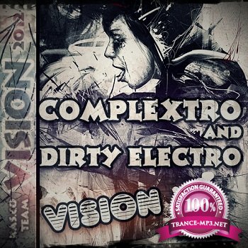 Complextro And Dirty Electro Vision vol.1 (2012)