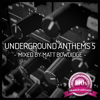 Underground Anthems 5 (Mixed by Matt Bowdidge) (2012)