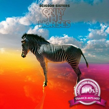 Scissor Sisters  Only The Horses (2012)