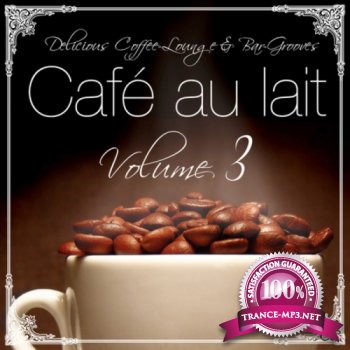 VA - Cafe Au Lait: Vol 3 (Delicious Coffee Lounge & Bar Grooves) (2011)