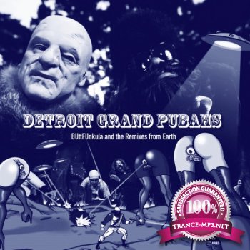 Detroit Grand Pubahs - BUttFUnkula And The Remixes From Earth (2012)