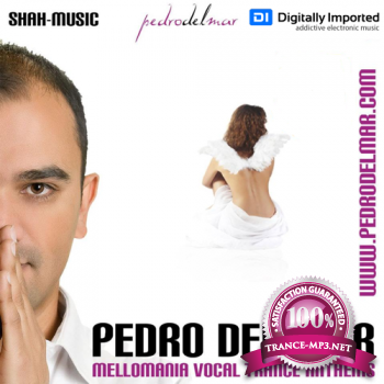 Pedro Del Mar - Mellomania Vocal Trance Anthems 210 21-05-2012