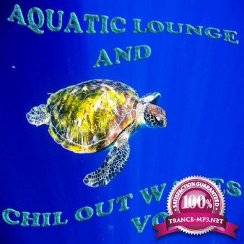 VA - Aquatic Lounge & Chill Out Waves Vol 1 (Oceanic Downbeat Grooves) (2012)
