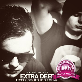 Jack Diss & Dave Milton - Extra Deep Episode 006 [Tech D Guest Mix] (2012)