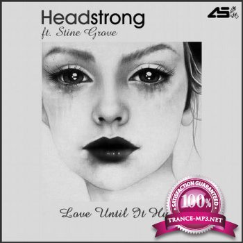 Headstrong feat Stine Grove - Love Until It Hurts