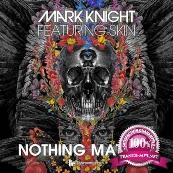 Mark Knight Feat Skin - Nothing Matters