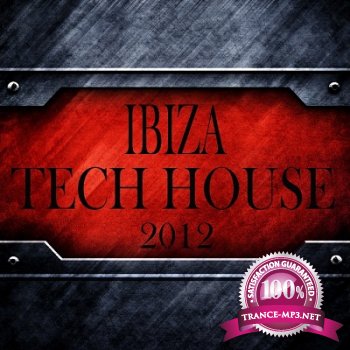 Ibiza Tech House 2012 (Balearic Electronicas Of Techno Electro Minimals) (2012)