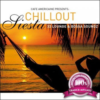 Cafe Americaine Presents Chillout Siesta: 33 Lounge & Bossa (2012)