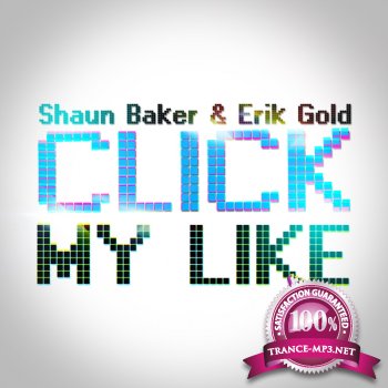 Shaun Baker And Erik Gold-Click My Like