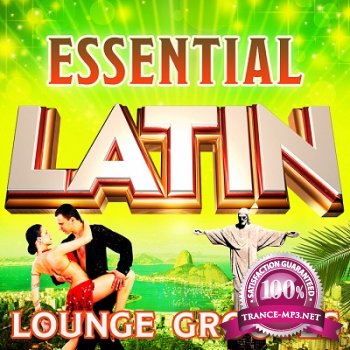 Essential Latin Lounge Grooves: The Top 30 Best Latin Classics (2012)