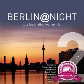 Berlin @ Night Vol 2 A Fascinating Lounge Trip (2012)
